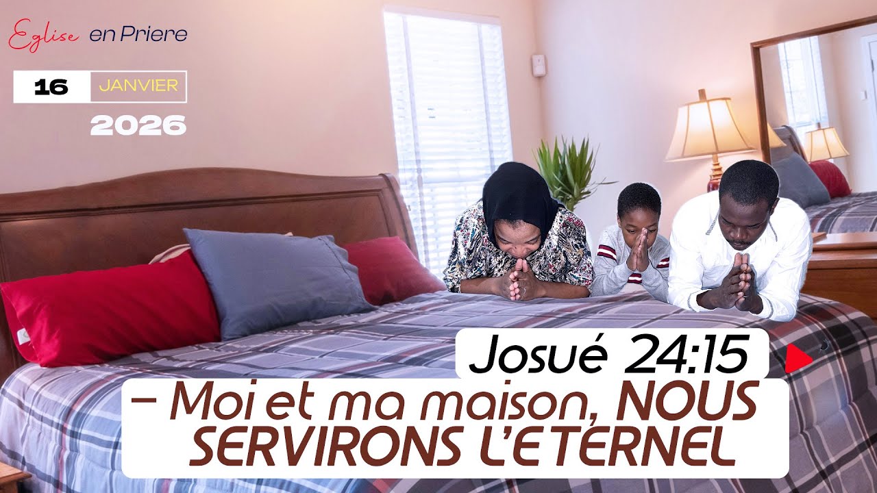 Eglise en Priere - Moi et ma Maison - VENDREDI 16 JANVIER 2026