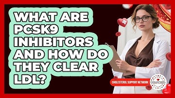 What Are PCSK9 Inhibitors And How Do They Clear LDL? - Cholesterol Support Network
