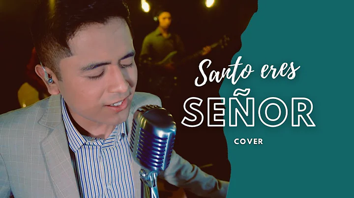 SANTO ERES SEOR - Daniel Contreras | Versin espaol...