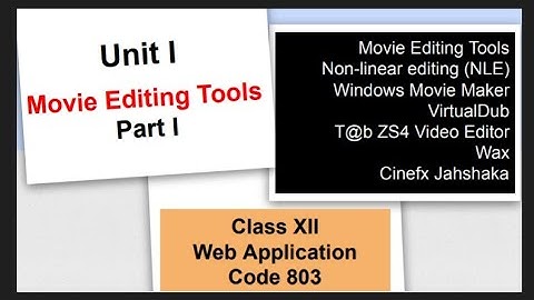 Class 12 | Web Application | Unit 1 (MOVIE EDITING TOOLS) - Part 1 #movieediting