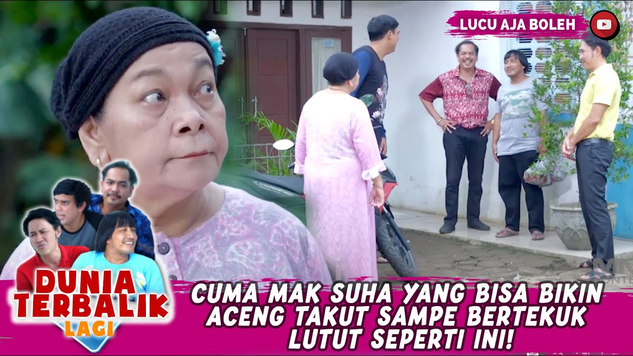 CUMA MAK SUHA YANG BISA BIKIN ACENG TAKUT SAMPE BERTEKUK LUTUT SEPERTI INI! - DUNIA TERBALIK LAGI