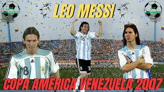 SAGA LEO MESSI en COPAS AMÉRICA. VENEZUELA 2007, El DEBUT del GENIO en el TORNEO