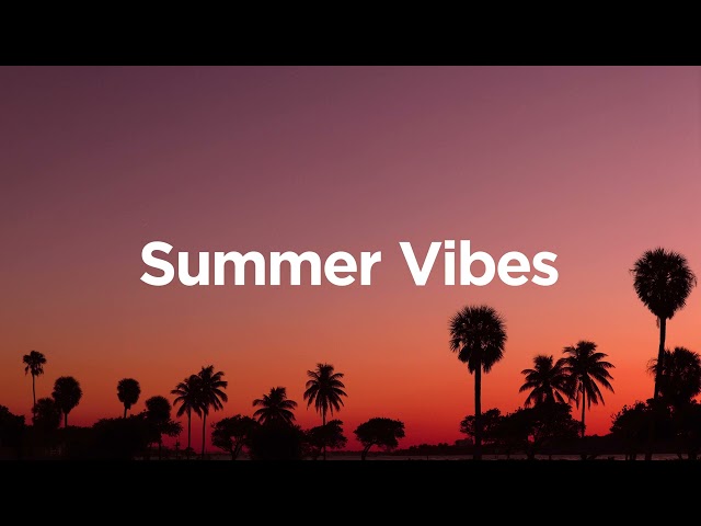 Summer Vibes 😍 - Summer Chill Mix 🌴 class=