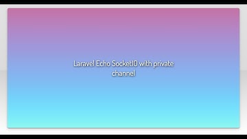 Laravel Echo SocketIO with private channel