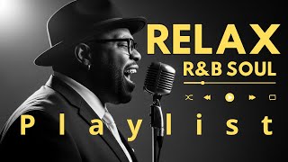 【R&B Soul】Relaxing Chill Playlist Music – Smooth R&B Soul Vibes - Soulful Vocals & Deep Grooves