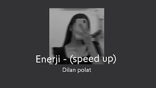 Dilan polat -Enercii  (speed up) Resimi