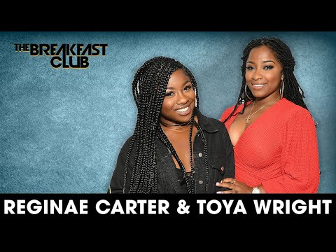 Reginae Carter & Toya Wright Talk Family Values, 'Friends & Family ...