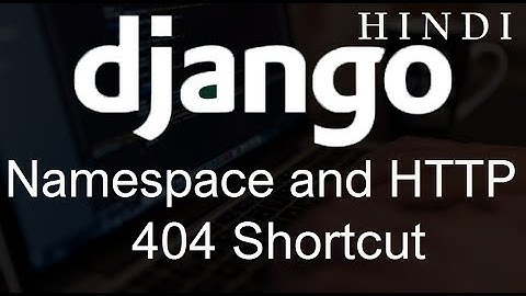 Django Tutorial   20   Namespace and HTTP 404 Shortcut  ( हिन्दी)