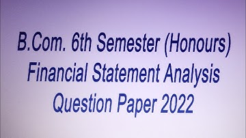 Financial Statement Analysis|B.Com. 6th Semester|QuestionPaper 2022| @KnowledgeOfCommerceKOC_PP01