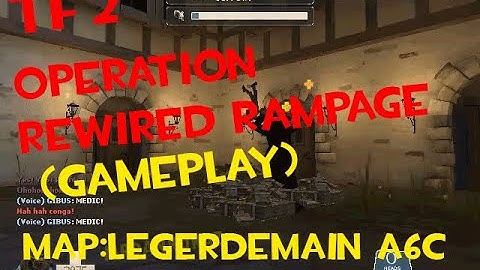 TF2 - Operation Rewired Rampage (GamePlay) Map:LEGERDEMAIN A6C