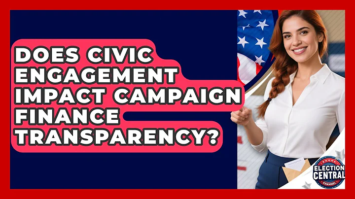 Does Civic Engagement Impact Campaign Finance Transparency? | Election Central Channel News