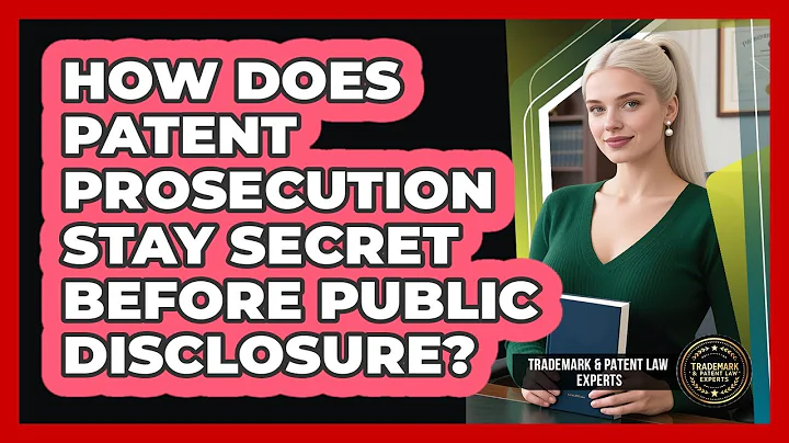 How Does Patent Prosecution Stay Secret Before Public Disclosure? - Trademark and Patent Law Experts