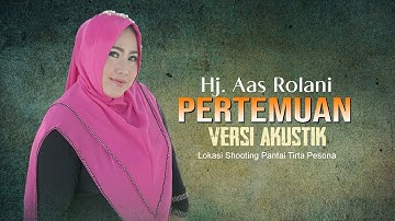 Pertemuan_Voc.Hj. Aas Rolani,  Versi akustik, Video cover