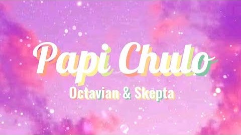 Papi Chulo - Octavian & Skepta (Lyrics Video)