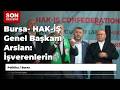 Bursa- HAK-İŞ Genel Başkanı Arslan: İşverenlerin belirlediği asgari ücret, bizim asgari ücretimiz...