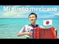 ¡Tengo sueños mexicanos!