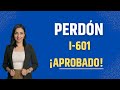PERDÓN I-601 ¡ARPOBADO! 🎉