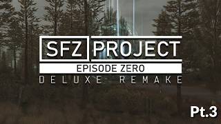 Leaving Cordon Won't Come Easy.. || SFZ Project EP Zero (Pt.3)