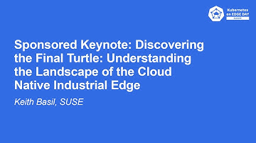 Sponsored Keynote: Discovering the Final Turtle: Understanding the Landscape of the... - Keith Basil