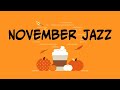 November JAZZ - Autumn Jazz & Bossa Nova Music - Music For Work & Study