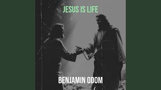 Jesus Is Life