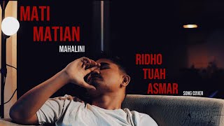 MAHALINI - MATI MATIAN | Ridho Tuah Asmar Cover