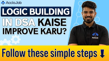 How to improve Logic-Building in Data Structures | Approach a problem statement from scratch