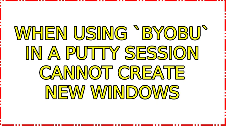 Ubuntu: When using `byobu` in a PuTTY session cannot create new windows