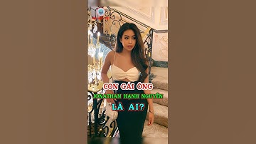 Con Gái Nổi Tiếng Của Ông Jonathan Hạnh Nguyễn