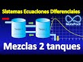 Problema de mezclas DOS TANQUES (Sistema de Ecuaciones Diferenciales)