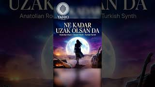NE KADAR UZAK OLSAN DA | Anadolu Rock • Desert Rock • Turkish Synthwave | YANKI AI MUSIC