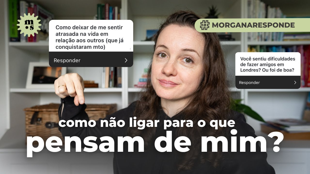 Como não ligar para o que pensam de mim? Como não me sentir atrasada na vida?