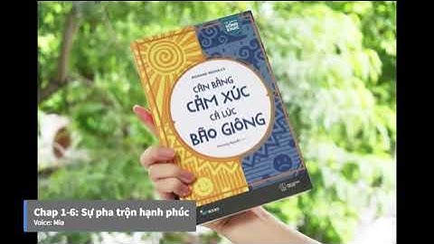 [Audio book - Sách nói] Chap 1-4: Cân bằng cảm xúc cả lúc bão giông
