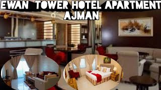 EWAN TOWER HOTEL APARTMENT AJMAN [ MOROCCO +FILIPINA FAMILY]