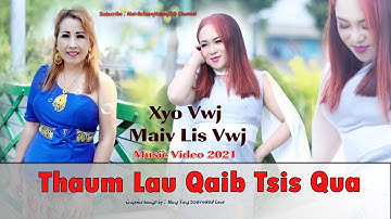 Thaum lau qaib tsis qua.  nkauj tawm tshiab xyoo 2021 By Xyo Vwj & Maiv Lis Vwj