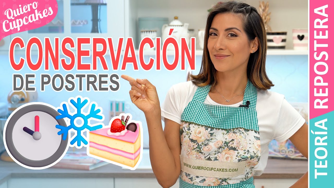 TODO LO QUE DEBES SABER PARA CONSERVAR MEJOR TUS POSTRES 🎂 | QUIERO CUPCAKES