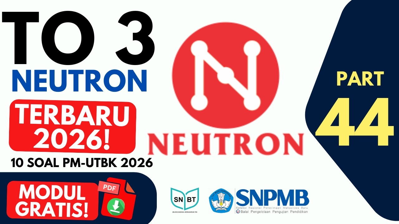 PM SNBT 2026 TERBARU 🔥 Simulasi TO 3 NEUTRON (Part 44) | Level Analisis Makin Dalam?