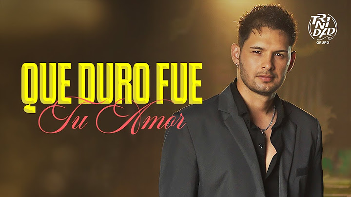 Grupo Trinidad | Que Duro Fue Tu Amor (Video oficial)