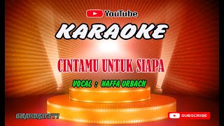 karaoke - CINTAMU UNTUK SIAPA - Nafa Urbach video lirik tanpa vokal