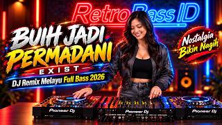 BUIH JADI PERMADANI - EXIST | DJ Remix Melayu Full Bass 2026 🔥 Nostalgia Bikin Nagih