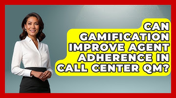 Can Gamification Improve Agent Adherence In Call Center QM? - Call Center Pro Strategies