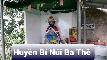 Huyền bí  núi Ba Thê - Thạch Đại Đao - bàn chân tiên | An Giang | bảy núi | khám phá