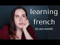 I TRIED LEARNING FRENCH IN ONE MONTH | here’s how much i was able to learn