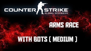 CS GO Arms Race medium bots | Gameplay Prodigy