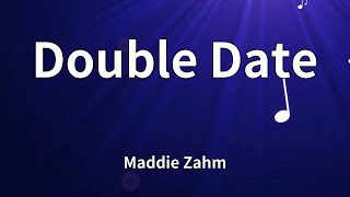 Maddie Zahm - Double Date (Lyrics)