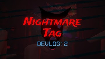 Nightmare Tag - Devlog 2