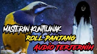 Masteran Kuntilanak Roll Panjang Audio Paling Jernih