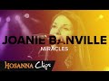 Miracles - Hosanna clips - Joanie Banville