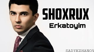 SHOXRUX - ERKATOYIM 2019 ( music version )