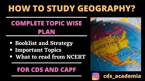 HOW TO PREPARE CDS GEOGRAPHY? | MOST IMPORTANT TOPICS :- NCERT & GC LEONG|